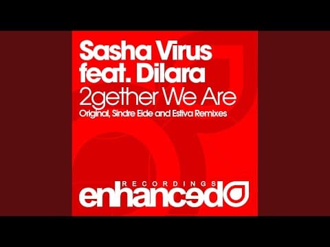 Sasha Virus feat. Dilara - 2gether We Are (Estiva Tech Remix) [2009]