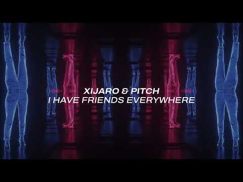 XiJaro &amp; Pitch - I Have Friends Everywhere [2026]