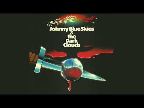 Johnny Blue Skies and the Dark Clouds - MUTINY AFTER MIDNIGHT