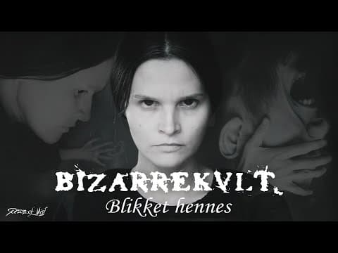 Bizarrekult - Blikket Hennes (ft. Ft. Yusaf from Dødheimsgard)