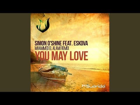 Simon O'Shine feat. Eskova - You May Love (Mhammed El Alami Remix) [2014]