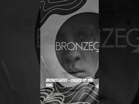 Bronzegates - Cheers to the king