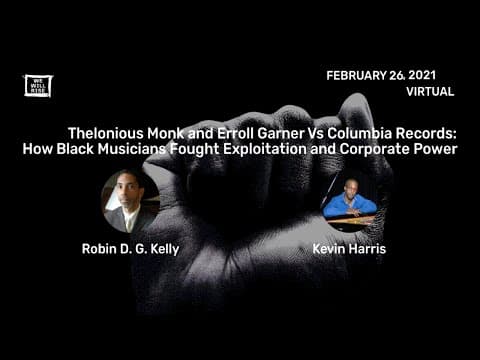 T. Monk and E. Garner Vs Columbia Records - Webinar with Robin D.G. Kelley. "The most illuminating stories emerge when you follow the money"