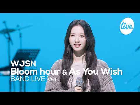 WJSN - Bloom hour + As You Wish (it’s Live - Band Live Ver.)