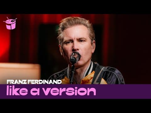 [FRESH PERFORMANCE] Franz Ferdinand cover Amyl and the Sniffers 'U Should Not Be Doing That' for Like A Version