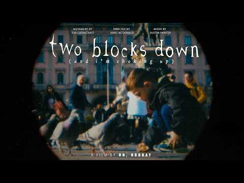 TWO BLOCKS DOWN AND I'M CHOKING UP - oh, hooray l OFFICIAL MUSIC VIDEO