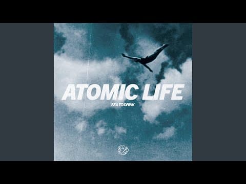 Atomic Life -- Sea to Drink [alt rock] (2025)