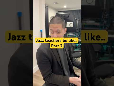 Naturally talented jazz teachers be like..